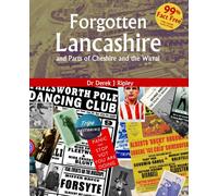 Forgotten Lancashire and Parts of Cheshire and the Wirral