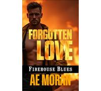 Forgotten Love: A Steamy Firefighter Rescue Alpha Male Workplace Contemporary Romance: 9 (Firehouse Blues)