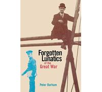 Forgotten Lunatics of the Great War