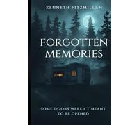 FORGOTTEN MEMORIES: Some Doors Were Never Meant to Be Opened