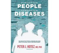 Forgotten People, Forgotten Diseases: The Neglected Tropical Diseases and Their Impact on Global Health and Development (ASM Books)
