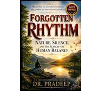 FORGOTTEN RHYTHM: Nature, Silence, and the Search for Human Balance