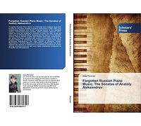 Forgotten Russian Piano Music: The Sonatas of Anatoly Aleksandrov