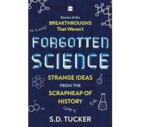Forgotten Science: Strange Ideas from the Scrapheap of History
