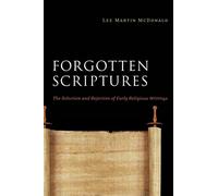 Forgotten Scriptures: The Selection and Rejection of Early Religious Writings
