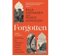 Forgotten: Searching for Palestine’s Hidden Places and Lost Memorials