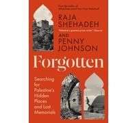 Forgotten: Searching for Palestine’s Hidden Places and Lost Memorials