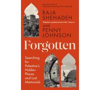 Forgotten: Searching for Palestine’s Hidden Places and Lost Memorials