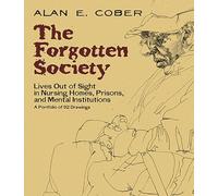 Forgotten Society: Lives Out of Sight in Nursing Homes, Prisons, and Mental Institutions: A Portfolio of 92 Drawings (Dover Fine Art, History of Art)
