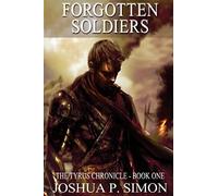 Forgotten Soldiers: The Tyrus Chronicle - Book One: Volume 1