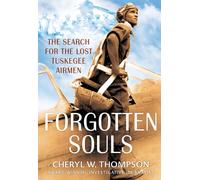 Forgotten Souls : The Search for the Lost Tuskegee Airmen