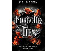Forgotten Ties: An inter realm urban fantasy (The War for Magic)