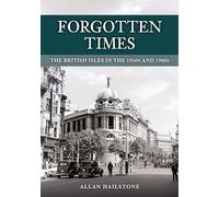 Forgotten Times: The British Isles in the 1950s and 1960s