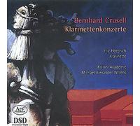 Forgotten Treasures Vol. 1 - Bernhard Crusell: Clarinet Concertos op. 1, 5 & 11