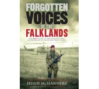 Forgotten Voices of the Falklands: The Real Story of the Falklands War in the Words of Those Who Were There by McManners, Hugh (2007) Hardcover