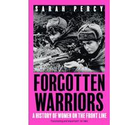 Forgotten Warriors: A History of Women on the Front Line