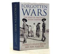 Forgotten Wars: The End of Britain's Asian Empire (Allen Lane History S.)