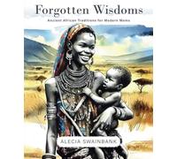 Forgotten Wisdoms: Ancient African Traditions for Modern Moms