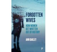 Forgotten Wives : How Women Get Written Out of History