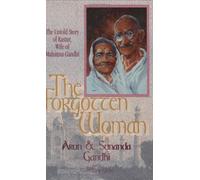 Forgotten Woman: The Untold Story of Kastur, Wife of Mahatma Gandhi