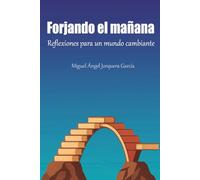 Forjando el mañana: Reflexiones para un mundo cambiante