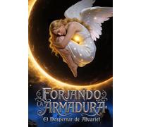 Forjando la Armadura: El Despertar de Alvariel