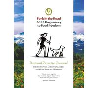 Fork in the Road A 100 Day Journey to Food Freedom: Personal Progress Journal