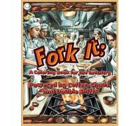 Fork It: A Coloring Book for the Industry: Powered by Coffee, Chaos, and Double Shifts
