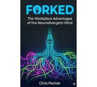 Forked: The Workplace Advantages of the Neurodivergent Mind