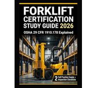 Forklift Certification Study Guide 2026: Powered Industrial Truck (PIT) Training | OSHA 29 CFR 1910.178 Explained | Pre-Op Inspection Checklists + 2 ... (Crane & Rigging Certification Exam Prep)