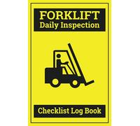 Forklift Daily Inspection Checklist Log Book: Forklift Operator Daily Checklist Safety |Forklift Operator Safety Logbook 200 Pages