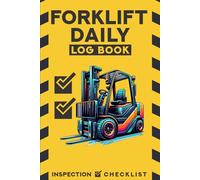 Forklift Daily Inspection Checklist Log Book: Maintenance Forklift Operator Inspection Checklist Logbook , Operator daily forklift maintenance log , Daily checklists for forklift equipment inspection