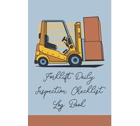 Forklift Daily Inspection Checklist Log Book: OSHA Regulations / Forklift Inspection Checklist Log Book / Forklift Operator Safety Logbook
