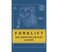 Forklift Daily Inspection Log Book: Daily Checklists, Equipment Information, Fueling Procedures and Pre-Trip Safety Inspection Procedures (Heavy Equipment Safety Logs Series)