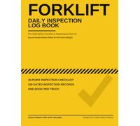 Forklift Daily Inspection Log Book: Pre-Shift Safety Checklist & Maintenance Record for One Truck - 36-Point OSHA-Format Checklist, 100 Inspection Records