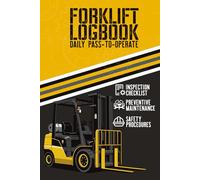 Forklift Daily Pass-To-Operate Log Book: Safety & Maintenance Forklift Operator Inspection Checklist for Daily Pre-Start Maintenance
