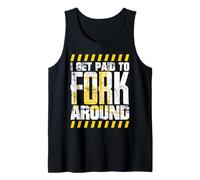 Forklift Driver Get Paid to Fork Around Forklift Driver Tank Top