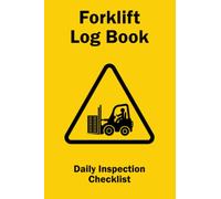 Forklift Logbook: Forklift Log Book With Daily Inspection. Forklift Operator Safety Logbook