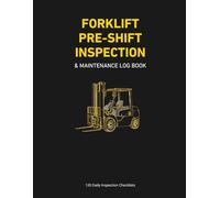 FORKLIFT PRE-SHIFT INSPECTION LOG BOOK: 120 Professional Daily Inspection Checklists for Warehouse & Industrial Equipment | OSHA Safety Compliance Record