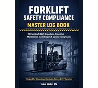 Forklift Safety Compliance Master Log Book: OSHA-Ready Forklift Inspection, Maintenance, Incident & Training Records for Site-Wide and Multi-Shift Operations