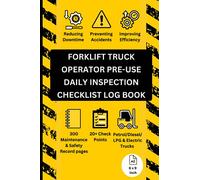Forklift Truck Operator Pre-use Daily Inspection Checklist Log Book: Maintenance, Health & Safety Records, 20+ Point Checks for Petrol, Diesel, LPG & ... Lifts, 300 pages, A5 (6 x 9 inch) logbook
