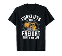 Forklifter Driver, Forklifts And Freight Thats My Life T-Shirt