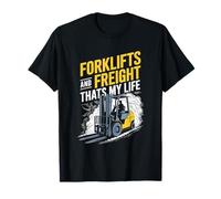 Forklifts And Freight Thats My Life, Forklifter Operator T-Shirt