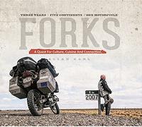 Forks: A Quest for Culture, Cuisine, and Connection: Three Years, Five Continents, One Motorcycle