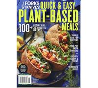 Forks Over Knives Magazine. Quick & Easy Plant-Based Meals