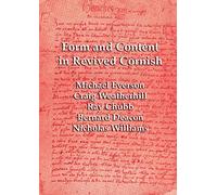 Form and Content in Revived Cornish: Reviews and Essays in Criticism of Kernowek Kemyn