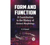 Form and Function a Contribution to the History of Animal Morphology
