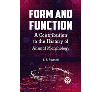 Form and Function a Contribution to the History of Animal Morphology