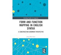 Form and Function Mapping in English Syntax: A Construction Grammar Perspective (Routledge Studies in Linguistics)