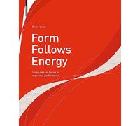 Form Follows Energy: Using natural forces to maximize performance